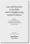 Law and Narrative in the Bible and in Neighbouring Ancient Cultures