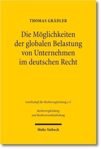 Die Möglichkeiten der globalen Belastung von Unternehmen im deutschen Recht