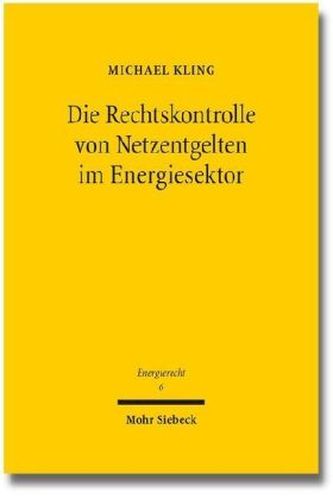 Die Rechtskontrolle von Netzentgelten im Energiesektor