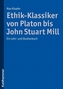 Ethik-Klassiker von Platon bis John Stuart Mill
