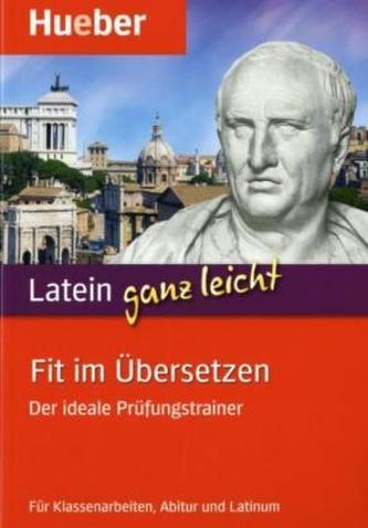 Latein ganz leicht - Fit im Übersetzen