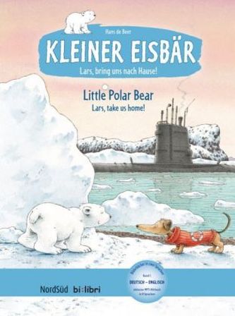 Kleiner Eisbär - Lars, bring uns nach Hause, Deutsch-Englisch. Little Polar Bear - Lars, take us home!