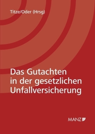 Das Gutachten in der gesetzlichen Unfallversicherung (f. Österreich)
