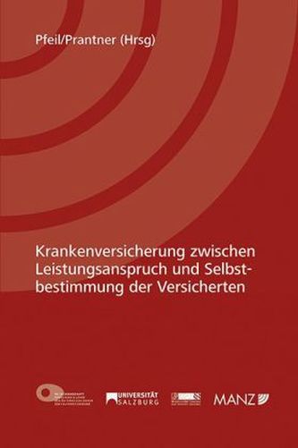 Krankenversicherung zwischen Leistungsanspruch und Selbstbestimmung der Versicherten (f. Österreich)