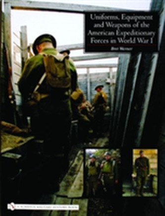 Uniforms, Equipment and Weaponsof the American Expeditionary Forcesin World War I