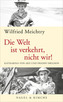 Die Welt ist verkehrt, nicht wir!