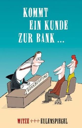 Kommt ein Kunde zur Bank ...
