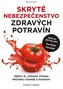 Skryté nebezpečenstvo zdravých potravín