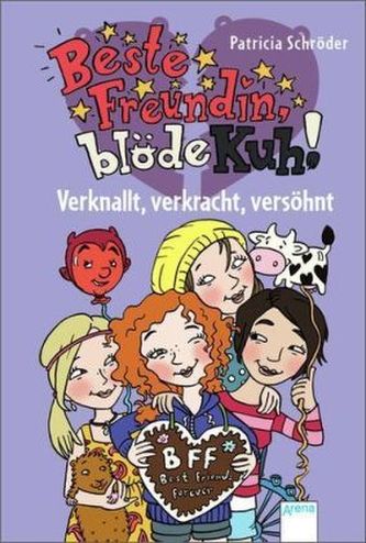 Beste Freundin, blöde Kuh! - Verknallt, verkracht, versöhnt
