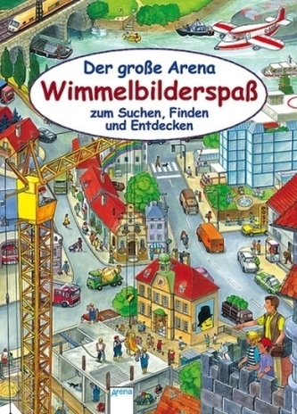 Der große Arena Wimmelbilderspaß zum Suchen, Finden und Entdecken