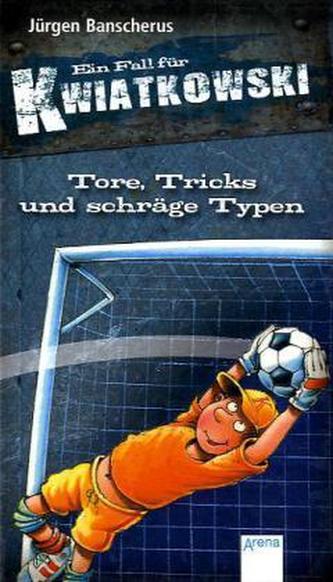 Ein Fall für Kwiatkowski , Tore, Tricks und schräge Typen