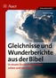 Gleichnisse und Wunderberichte aus der Bibel in neuen Zusammenhängen sehen und verstehen