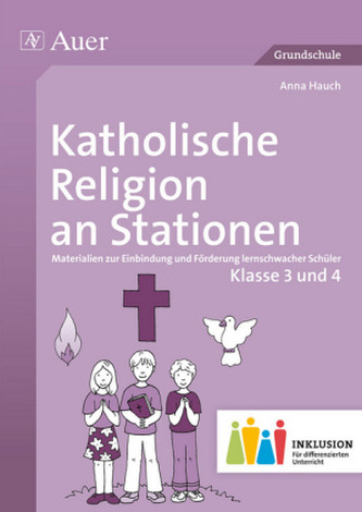 Katholische Religion an Stationen, Klasse 3 und 4 Inklusion