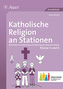 Katholische Religion an Stationen, Klasse 3 und 4 Inklusion
