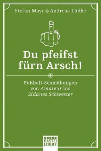 Du pfeifst fürn Arsch!