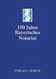 150 Jahre Bayerisches Notariat