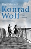 The Films of Konrad Wolf - Archive of the Revolution