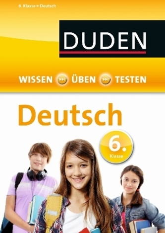 Duden Wissen - Üben - Testen: Deutsch 6. Klasse