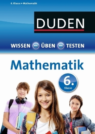 Duden Wissen - Üben - Testen: Mathematik 6. Klasse