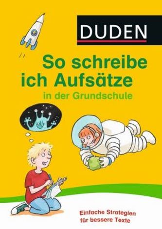 Duden - So schreibe ich Aufsätze in der Grundschule