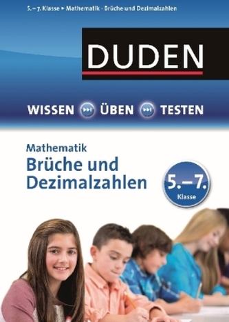 Duden Wissen - Üben - Testen,  Mathematik, Brüche und Dezimalzahlen 5.- 7. Klasse