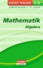 Mathematik - Algebra: Kompaktwissen Klasse 5-10