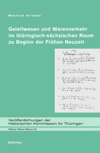 Geleitwesen und Warenverkehr im thüringisch-sächsischen Raum zu Beginn der Frühen Neuzeit