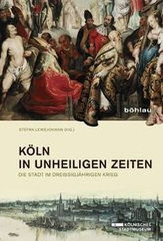 Köln in unheiligen Zeiten