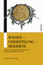 Wissen - Vermittlung - Moderne