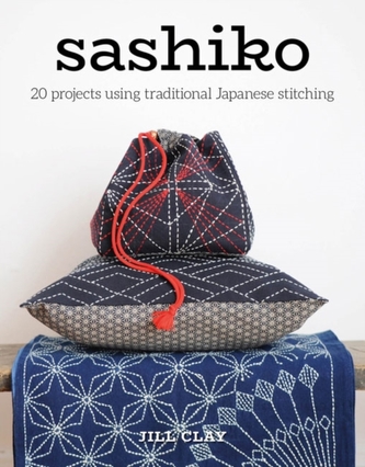 Sashiko: 20 Projects Using Traditional Japanese Stitching