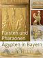 Fürsten und Pharaonen - Ägypten in Bayern