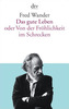 Das gute Leben oder Von der Fröhlichkeit im Schrecken