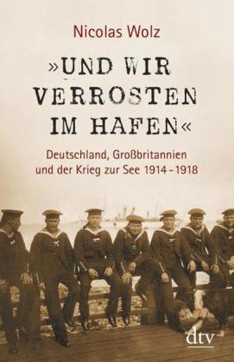 »Und wir verrosten im Hafen«