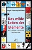 Das wilde Leben der Elemente