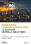 Enabling 5G Communication Systems to Support Vertical Industries