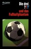 Die drei Fragezeichen und das Fußballphantom
