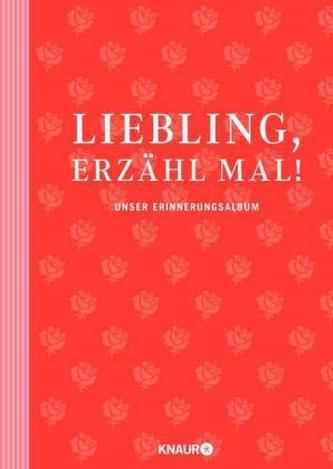 Liebling, erzähl mal!