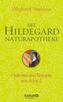 Die Hildegard-Naturapotheke
