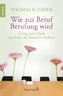 Wie aus Beruf Berufung wird
