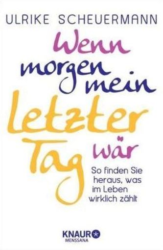 Wenn morgen mein letzter Tag wär