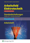 Arbeitsfeld Elektrotechnik: Standardschaltungen, Lernfelder 5-13, Technische Kommunikation - Arbeitsheft Handwerk