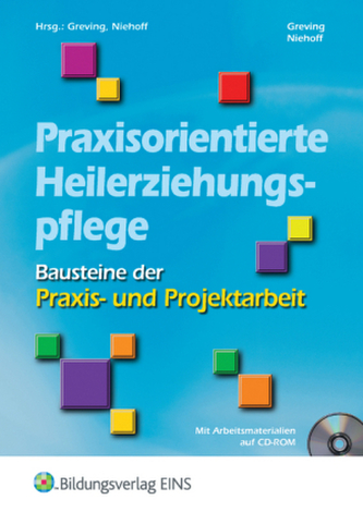 Praxisorientierte Heilerziehungspflege, Bausteine der Praxis- und Projektarbeit, m. CD-ROM
