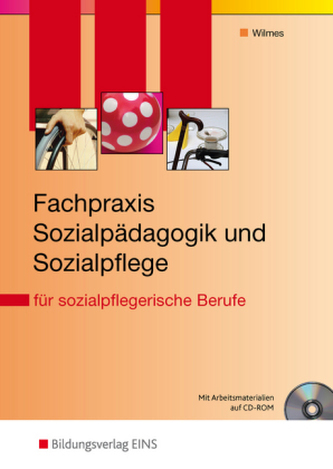 Fachpraxis Sozialpädagogik und Sozialpflege für sozialpflegerische Berufe, m. CD-ROM