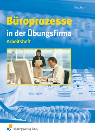 Büroprozesse in der Übungsfirma, Arbeitsheft