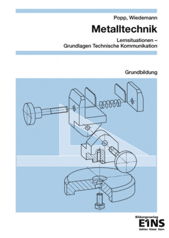 Metalltechnik, Lernsituationen - Grundlagen Technische Kommunikation, Grundbildung