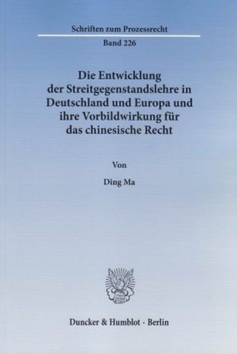 Die Entwicklung der Streitgegenstandslehre in Deutschland und Europa und ihre Vorbildwirkung für das chinesische Recht