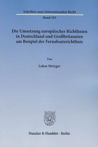 Die Umsetzung europäischer Richtlinien in Deutschland und Großbritannien am Beispiel der Fernabsatzrichtlinie.