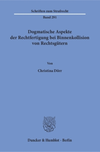 Dogmatische Aspekte der Rechtfertigung bei Binnenkollision von Rechtsgütern