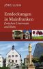 Entdeckungen in Mainfranken