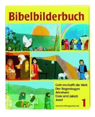 Bibelbilderbuch Gott erschafft die Welt. Der Regenbogen. Abraham; Esau und Jakob; Josef